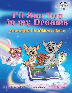 I'll see you in my Dreams: A Magical bedtime story AWARD-WINNING CHILDREN'S BOOK (Recipient of the prestigious Mom's Choice Award)