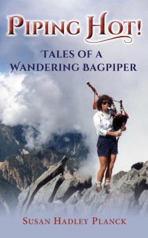 Piping Hot!: Tales of a Wandering Bagpiper