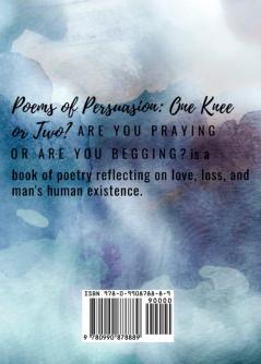 Poems of Persuasion: One Knee or Two?: Are You Praying Or Are You Begging?