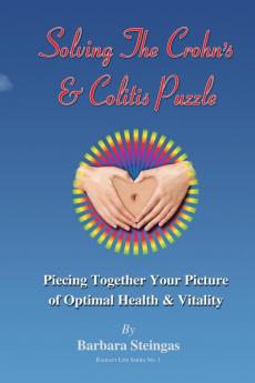 Solving The Crohn's & Colitis Puzzle: Piecing Together Your Picture of Optimal Health & Vitality: 1 (Radiant Life)