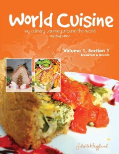 World Cuisine - My Culinary Journey Around the World Volume 1 Section 1: Breakfast and Brunch (World Cuisine Volume 1)