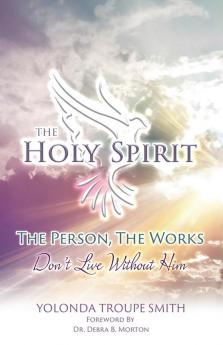 The Holy Spirit: The Person The Works: Don't Live Without Him