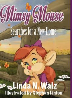 Mimsy Mouse Searches for a New Home: 1 (Mimsy Mouse Adventures)