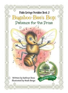 Bugaboo-Bee's Bop: Patience for the Prize: 2 (Fable Springs Parables)