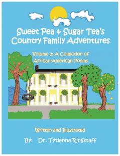 Sweet Pea & Sugar Tea's Country Family Adventures Volume 2: A Collection of African-American Poems