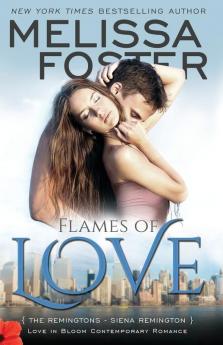 Flames of Love (Love in Bloom: The Remingtons): Siena Remington: The Remingtons Book 3): Siena Remington