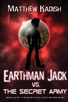 Earthman Jack vs. The Secret Army: 2 (Earthman Jack Space Saga)