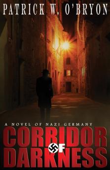 Corridor of Darkness: A Novel of Nazi Germany