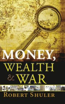 Money Wealth & War