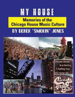 My House: Memories of the Chicago House Music Culture