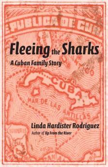 Fleeing the Sharks: A Cuban Family Story