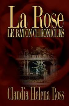 La Rose: Le Baton Chronicles: 1