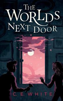 The Worlds Next Door: A mysterious old house. Another world. A terrifying enemy.: 1