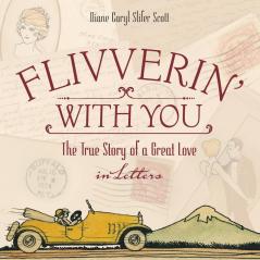 Flivverin' With You: The True Story of a Great Love in Letters