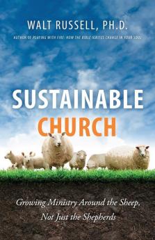 Sustainable Church: Growing Ministry Around the Sheep Not Just the Shepherds