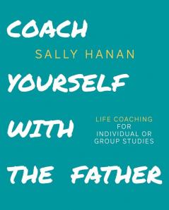 Coach Yourself: with the Father: 3 (Pick Your Life)