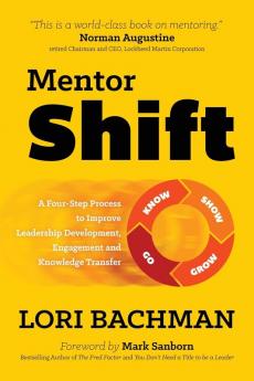 Mentorshift: A Four-Step Process to Improve Leadership Development Engagement and Knowledge Transfer