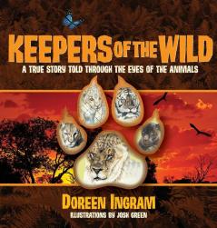 Keepers of the Wild: A True Story Told Through the Eyes of the Animals: 3 (My Sanctuary)