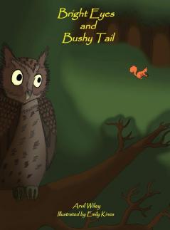 Bright Eyes and Bushy Tail
