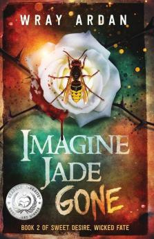 Imagine Jade Gone: Book 2 of Sweet Desire Wicked Fate