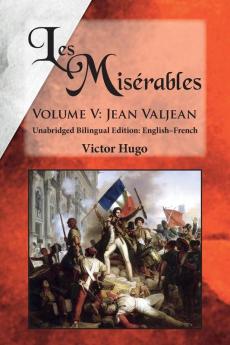 Les Misérables Volume V: Jean Valjean: Unabridged Bilingual Edition: English-French