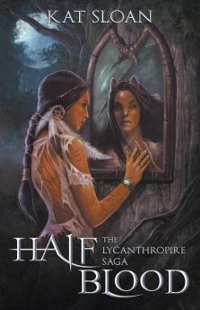 The Lycanthropire Saga: Half Blood