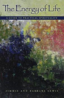 The Energy of Life: A Guide to Practical Spirituality