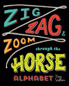 Zig Zag and Zoom through the Horse Alphabet: Horse Lovers Learn Horsemanship