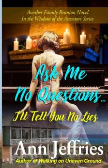 Ask Me No Questions...I'll Tell You No Lies: 11 (Family Reunion--Wisdom of the Ancestors)