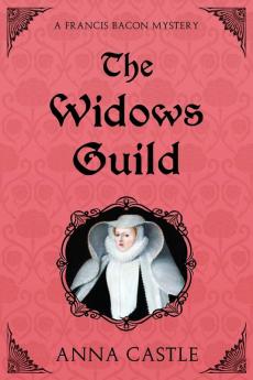 The Widows Guild: A Francis Bacon Mystery: 3