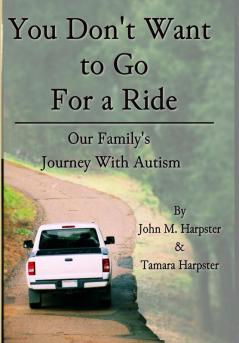 You Don't Want to Go For a Ride: Our Family's Journey with Autism