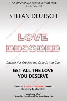 Love Decoded: Getting The Love You Deserve - for Relationships