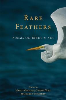 Rare Feather: Poems of Birds and Art (Shoreline Voices Project)