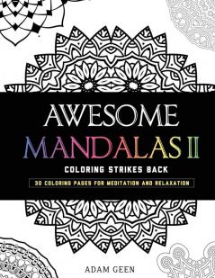 Awesome Mandalas II: Coloring Strikes Back: 2 (Stress Relieving Patterns)