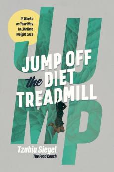 Jump Off the Diet Treadmill: 12 weeks on your way to lifetime weight loss