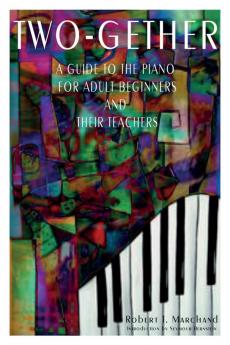 Two-Gether: A Guide to the Piano for Adult Beginners and Their Teachers