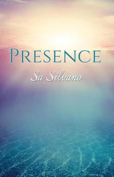 Presence: A Handbook for Enlightened Living