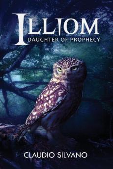 Illiom: Daughter of Prophecy: 1 (Destiny of Fire)