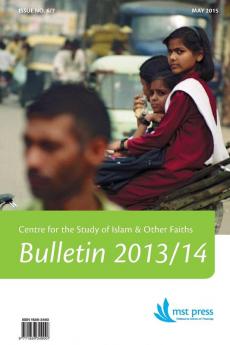 CSIOF Bulletin No. 6/7 (2013-2014): Centre for the Study of Islam & Other Faiths