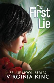 The First Lie: The Secrets of Selkie Moon: 1