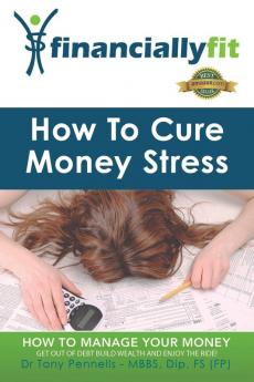 How to Cure Money Stress (Financially Fit)