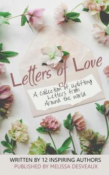 Letters of Love: A collection of uplifting letters from around the world.: 1