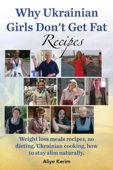 Why Ukrainian Girls Don't Get Fat: Recipes Weight Loss Meals Recipes No Dieting. Ukrainian Cooking How to Stay Slim Naturally