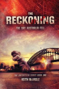 The Reckoning: The Day Australia Fell: The Unforeseen Series Book One: 1