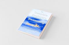 The Complete Beginners Guide To Swimming