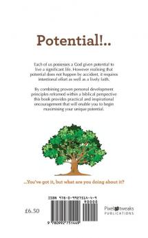Potential!: You've Got it but what are you doing about it?