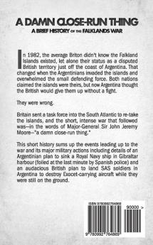 A Damn Close-Run Thing: A Brief History of the Falklands Conflict