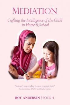 Mediation: Crafting the Intelligence of the Child in Home and Schoo: 4 (Preparing the 21st Century Child)