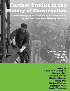 Further Studies in the History of Construction: the Proceedings of the Third Annual Conference of the Construction History Society