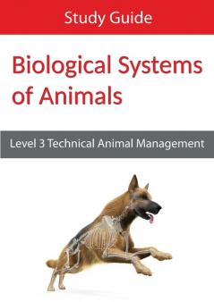 Biological Systems of Animals: Level 3 Technical in Animal Management Study Guide